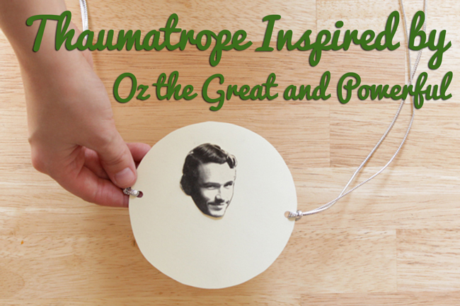 How-to: Oz the Great and Powerful Thaumatrope at HandsOccupied.com