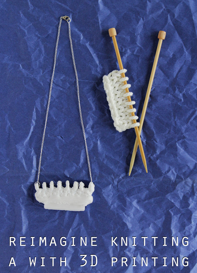 Reimagine knitting with 3d printing